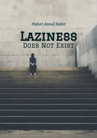 Laziness Does Not Exist - Maher Asaad Baker - ebook