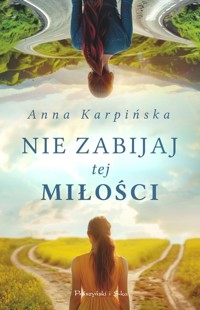 Nie zabijaj tej miłości - Anna Karpińska - ebook + audiobook + książka