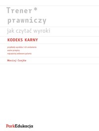 Trener prawniczy Jak czytać wyroki Kodeks karny - Czajka Maciej - książka