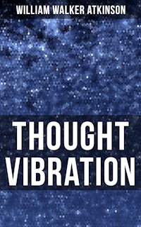 Thought Vibration - William Walker Atkinson - ebook