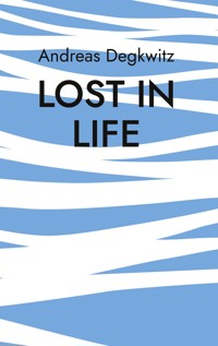 Lost in Life - Andreas Degkwitz - ebook
