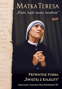Pójdź, bądź moim światłem - Matka Teresa - książka