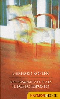 Der ausgesetzte Platz/Il posto esposto - Gerhard Kofler - ebook