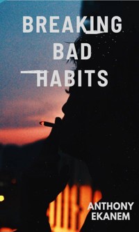 Breaking Bad Habits - Anthony Ekanem - ebook