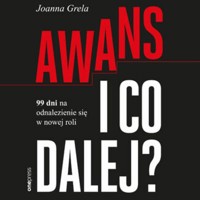 Awans i co dalej? 99 dni na odnalezienie się w nowej roli - Grela Joanna - audiobook