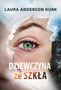 Dziewczyna ze szkła - Laura Anderson Kurk - ebook