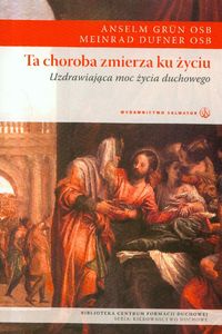 Ta choroba zmierza ku życiu - Grun Anselm, Dufner Meinrad - książka