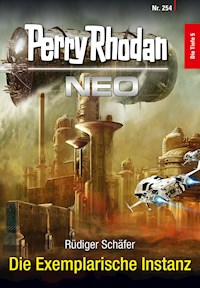Perry Rhodan Neo 254: Die Exemplarische Instanz -  Rüdiger Schäfer - ebook