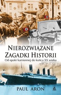 Nierozwiązane zagadki historii - Paul Aron - książka