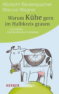 Warum Kühe gern im Halbkreis grasen - Albrecht Beutelspacher - ebook