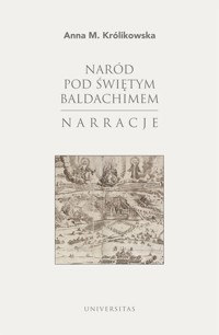 Naród pod świętym baldachimem. Narracje - Anna Królikowska - książka