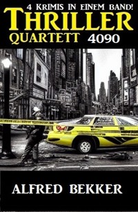 Thriller Quartett 4090 - Alfred Bekker - ebook