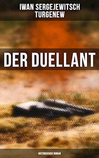 Der Duellant: Historischer Roman - Iwan Sergejewitsch Turgenew - ebook
