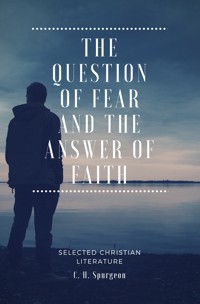 The Question of fear and the answer of faith - C. H. Spurgeon - ebook