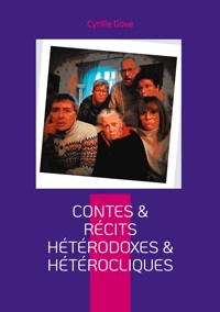 Contes & récits hétérodoxes & hétérocliques - Cyrille Gove - ebook