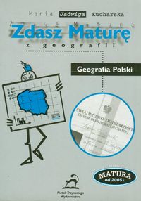Zdasz maturę z geografii Geografia Polski - Kucharska Maria Jadwiga - książka