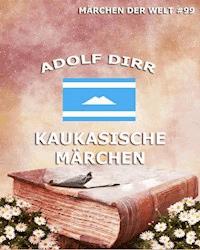 Kaukasische Märchen - Adolf Dirr - ebook
