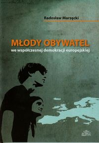 Młody obywatel we współczesnej demokracji europejskiej - Marzęcki Radosław - książka
