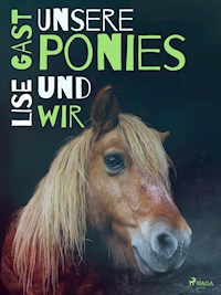 Unsere Ponies und wir - lise  gast  - ebook