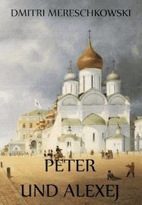 Peter und Alexej - Dmitri Mereschkowski - ebook