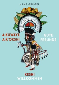 A:kuwaye A:k'okshi - Gute Freunde: Keshi - Willkommen - Hans Grugel - ebook