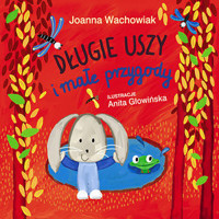 Długie Uszy i małe przygody - Joanna Wachowiak - ebook + książka