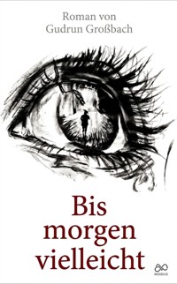 Bis morgen vielleicht - Gudrun Großbach - ebook