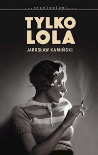 Tylko Lola - Jarosław Kamiński - książka