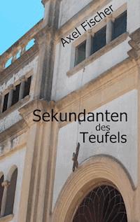 Sekundanten des Teufels - Axel Fischer - ebook