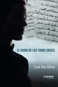 El ruido de los tonos grises - Lisi Da Silva - ebook