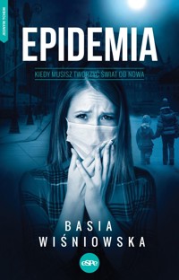 Epidemia. Kiedy musisz tworzyć świat od nowa - Basia Wiśniowska - książka
