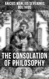 The Consolation of Philosophy - Anicius Manlius Severinus Boethius - ebook