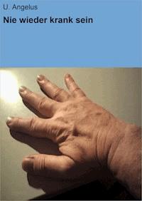 Nie wieder krank sein - U. Angelus - ebook