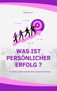 Was ist persönlicher Erfolg ? - Fabienne P. - ebook