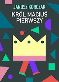 Król Maciuś Pierwszy - Janusz Korczak - ebook + audiobook + książka