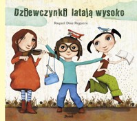 Dziewczynki latają wysoko - Raquel Díaz Reguera - książka