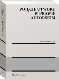 Pojęcie utworu w prawie autorskim - Laskowska-Litak Ewa - książka