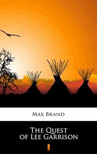 The Quest of Lee Garrison - Max Brand - ebook