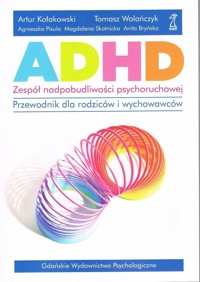 ADHD - zespół nadpobudliwości psychoruchowej - zbiorowa praca - książka