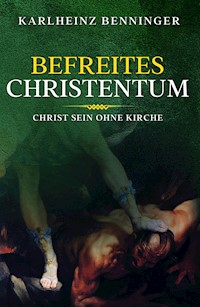 Befreites Christentum - Karlheinz Benninger - ebook