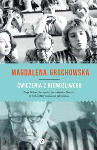 Ćwiczenia z niemożliwego - Magdalena Grochowska - książka
