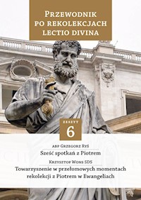 Przewodnik po Rekolekcjach Lectio Divina. Zeszyt 6 - ks. Krzysztof Wons SDS,  abp Grzegorz Ryś - ebook