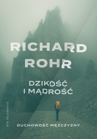 Dzikość i mądrość. Duchowość mężczyzny - Rohr Richard - ebook + książka