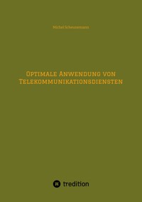 Optimale Anwendung von Telekommunikationsdiensten - Michel Scheunemann - ebook