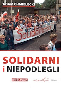 Solidarni i niepodlegli - Adam Chmielecki - książka