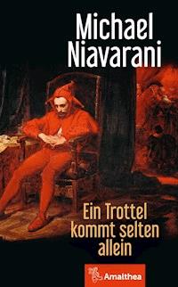Ein Trottel kommt selten allein - Michael Niavarani - ebook
