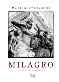 Milagro. Dziennik kubański - Marcin Kydryński - ebook + audiobook + książka