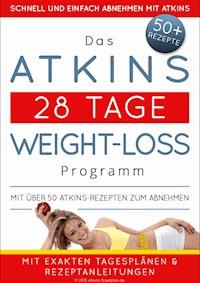 Das Atkins 28 Tage Weight-Loss Programm - Atkins Diaetplan.de - ebook