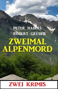 Zweimal Alpenmord: Zwei Krimis - Robert Gruber - ebook
