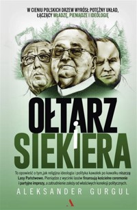 Ołtarz i siekiera - Aleksander Gurgul - książka
